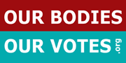 Our Bodies, Our Votes